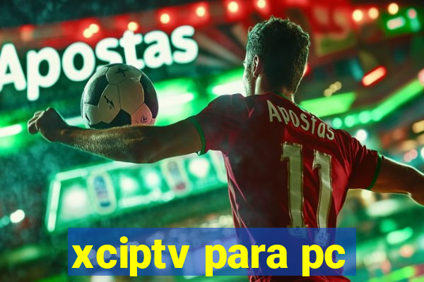 xciptv para pc